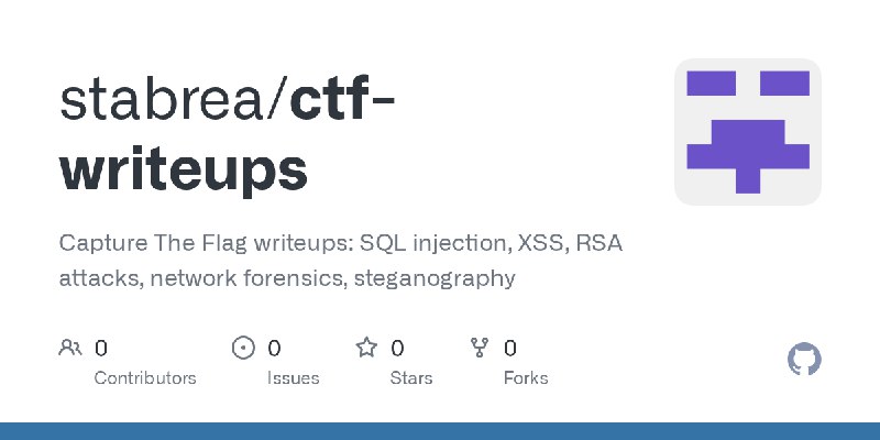 GitHub - stabrea/ctf-writeups: Capture The Flag writeups: SQL injection, XSS, RSA attacks, network forensics, steganography