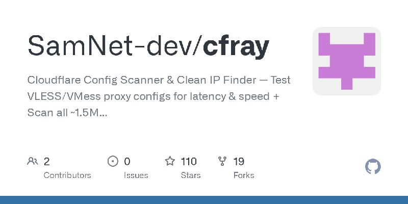 GitHub - SamNet-dev/cfray: Cloudflare Config Scanner & Clean IP Finder — Test VLESS/VMess proxy configs for latency & speed + Scan…