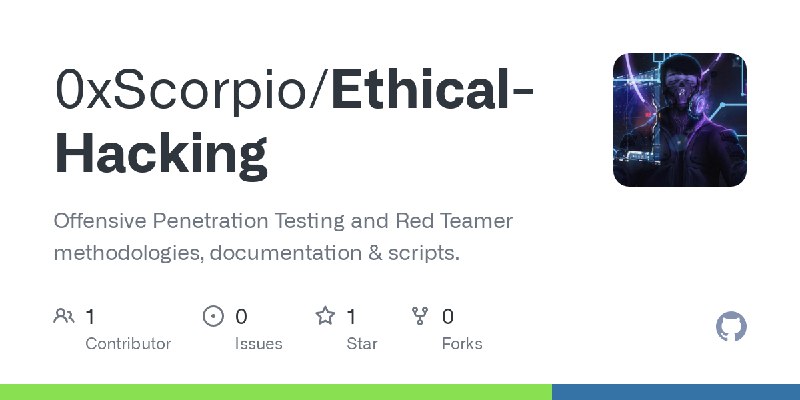 GitHub - 0xScorpio/Ethical-Hacking: Offensive Penetration Testing and Red Teamer methodologies, documentation & scripts.