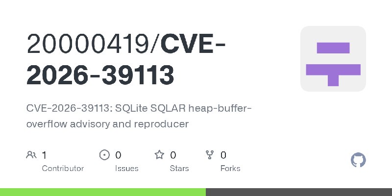 GitHub - 20000419/CVE-2026-39113: CVE-2026-39113: SQLite SQLAR heap-buffer-overflow advisory and reproducer