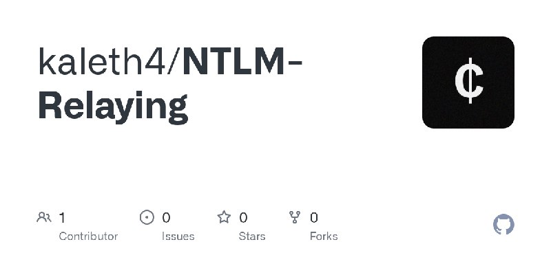 GitHub - kaleth4/NTLM-Relaying