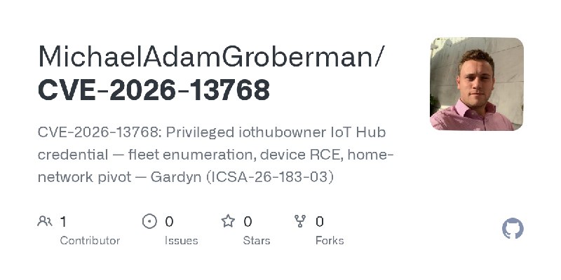 GitHub - MichaelAdamGroberman/CVE-2026-13768: CVE-2026-13768: Privileged iothubowner IoT Hub credential — fleet enumeration, device…