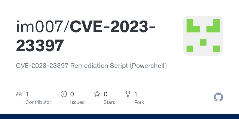 GitHub - im007/CVE-2023-23397: CVE-2023-23397 Remediation Script (Powershell)