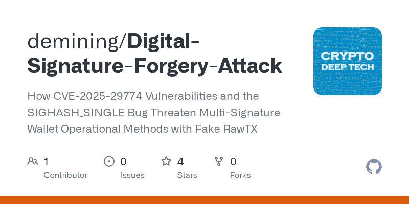 GitHub - demining/Digital-Signature-Forgery-Attack: How CVE-2025-29774 Vulnerabilities and the SIGHASH_SINGLE Bug Threaten Multi…