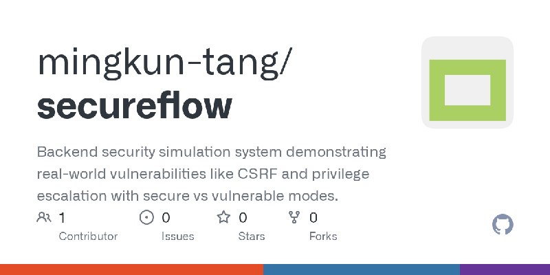 GitHub - mingkun-tang/secureflow: Backend security simulation system demonstrating real-world vulnerabilities like CSRF and privilege…
