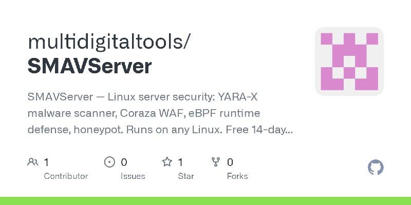 GitHub - multidigitaltools/SMAVServer: SMAVServer — Linux server security: YARA-X malware scanner, Coraza WAF, eBPF runtime defense…
