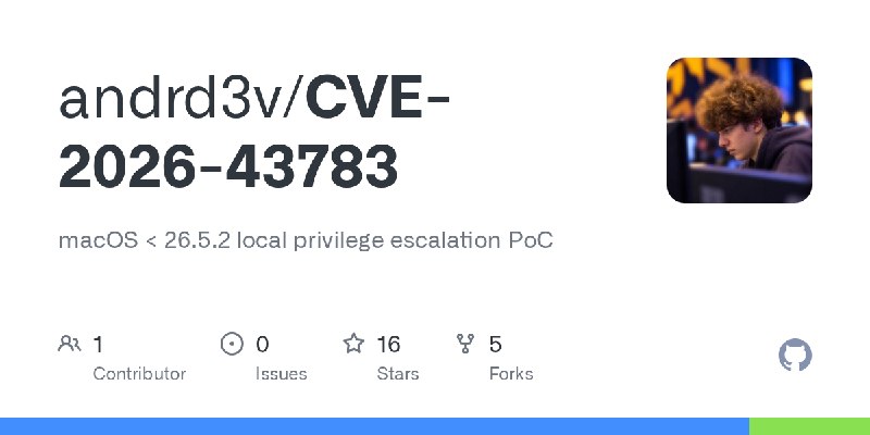 GitHub - andrd3v/CVE-2026-43783: macOS < 26.5.2 local privilege escalation PoC