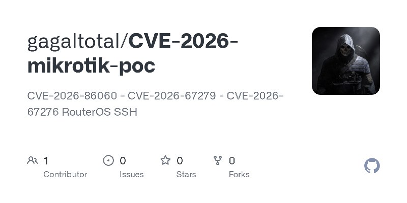 GitHub - gagaltotal/CVE-2026-mikrotik-poc: CVE-2026-86060 - CVE-2026-67279 - CVE-2026-67276 RouterOS SSH