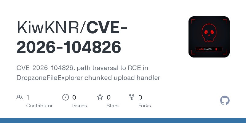 GitHub - KiwKNR/CVE-2026-104826: CVE-2026-104826: path traversal to RCE in DropzoneFileExplorer chunked upload handler
