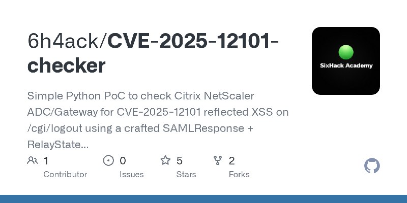 GitHub - 6h4ack/CVE-2025-12101-checker: Simple Python PoC to check Citrix NetScaler ADC/Gateway for CVE-2025-12101 reflected XSS…