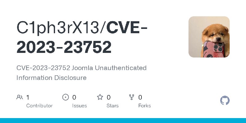 GitHub - C1ph3rX13/CVE-2023-23752: CVE-2023-23752 Joomla Unauthenticated Information Disclosure