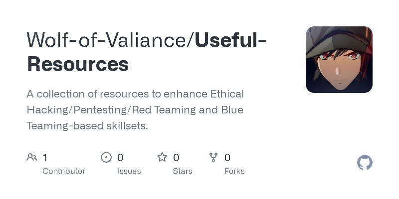 GitHub - Wolf-of-Valiance/Useful-Resources: A collection of resources to enhance Ethical Hacking/Pentesting/Red Teaming and Blue…