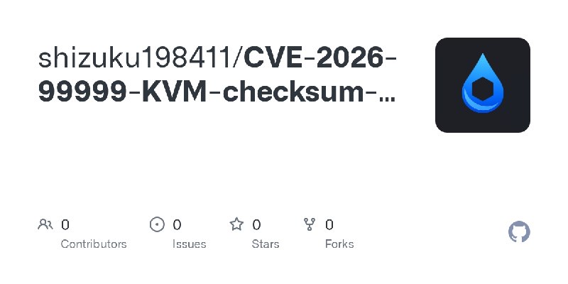 shizuku198411/CVE-2026-99999-KVM-checksum-metadata-non-destructive-PoC