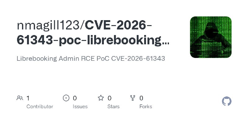 GitHub - nmagill123/CVE-2026-61343-poc-librebooking-rce: Librebooking Admin RCE PoC CVE-2026-61343
