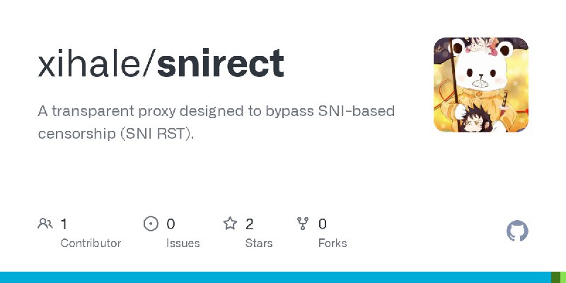 GitHub - xihale/snirect: A transparent proxy designed to bypass SNI-based censorship (SNI RST).