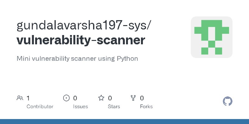 GitHub - gundalavarsha197-sys/vulnerability-scanner: Mini vulnerability scanner using Python
