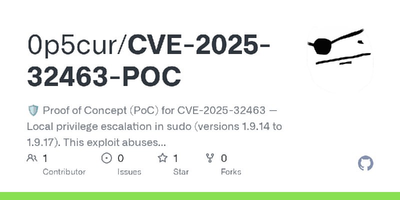 GitHub - 0p5cur/CVE-2025-32463-POC: 🛡️ Proof of Concept (PoC) for CVE-2025-32463 — Local privilege escalation in sudo (versions…