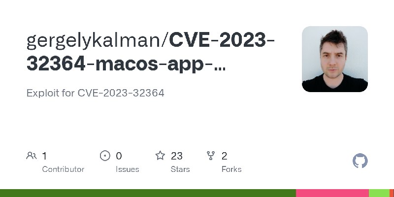 GitHub - gergelykalman/CVE-2023-32364-macos-app-sandbox-escape: Exploit for CVE-2023-32364