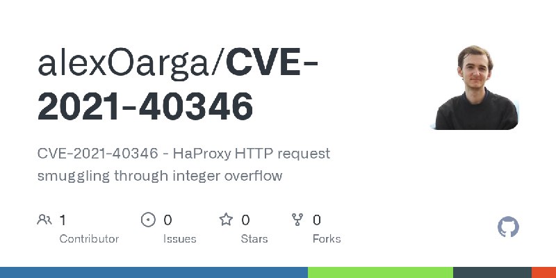 GitHub - alexOarga/CVE-2021-40346: CVE-2021-40346 - HaProxy HTTP request smuggling through integer overflow