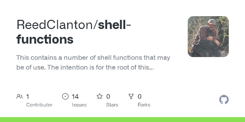 GitHub - ReedClanton/shell-functions: This contains a number of shell functions that may be of use. The intention is for the root…