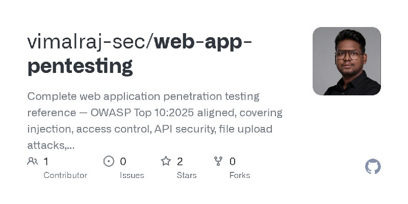 GitHub - vimalraj-sec/web-app-pentesting: Complete web application penetration testing reference — OWASP Top 10:2025 aligned, covering…