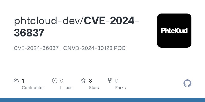 GitHub - phtcloud-dev/CVE-2024-36837: CVE-2024-36837 | CNVD-2024-30128 POC