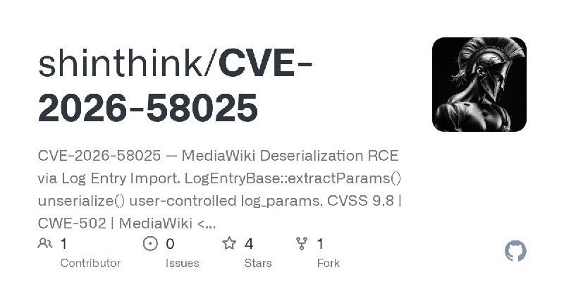 GitHub - shinthink/CVE-2026-58025: CVE-2026-58025 — MediaWiki Deserialization RCE via Log Entry Import. LogEntryBase::extractParams()…