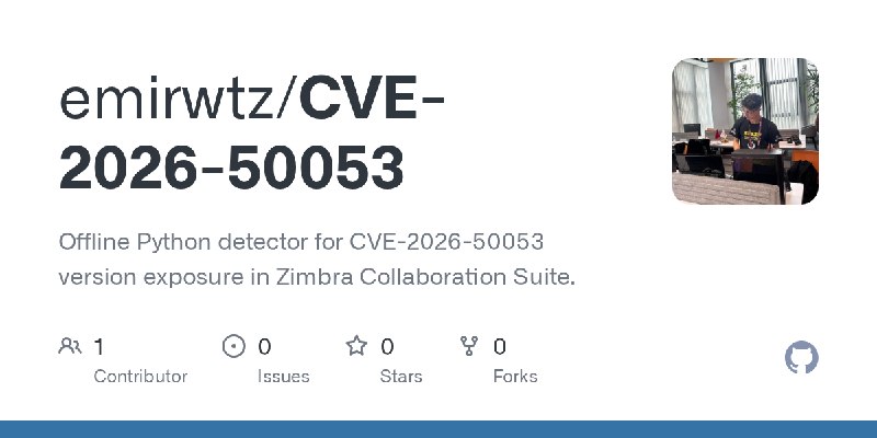 GitHub - emirwtz/CVE-2026-50053: Offline Python detector for CVE-2026-50053 version exposure in Zimbra Collaboration Suite.