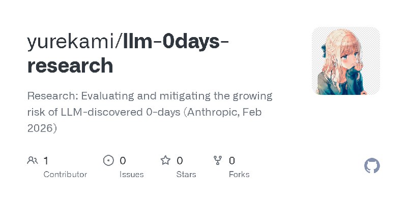 GitHub - yurekami/llm-0days-research: Research: Evaluating and mitigating the growing risk of LLM-discovered 0-days (Anthropic…