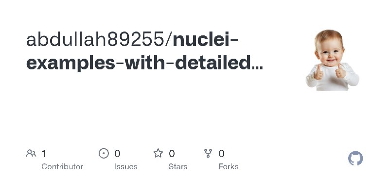 GitHub - abdullah89255/nuclei-examples-with-detailed-explanations