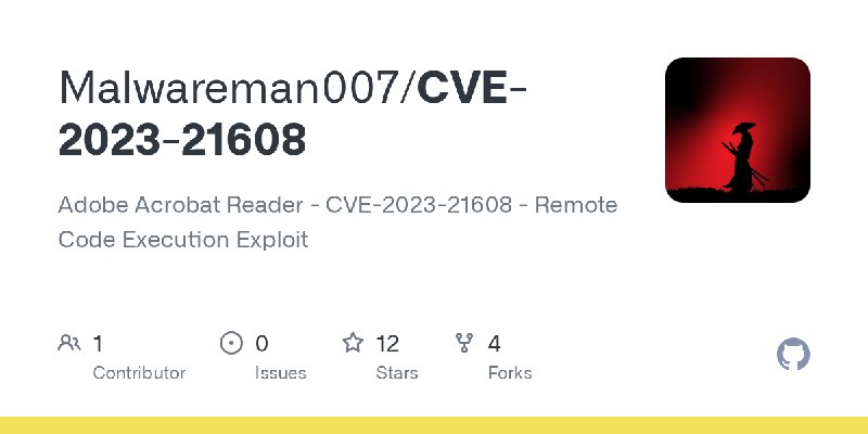 GitHub - Malwareman007/CVE-2023-21608: Adobe Acrobat Reader - CVE-2023-21608 - Remote Code Execution Exploit