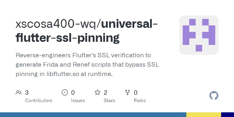 GitHub - xscosa400-wq/universal-flutter-ssl-pinning: Reverse-engineers Flutter’s SSL verification to generate Frida and Renef scripts…