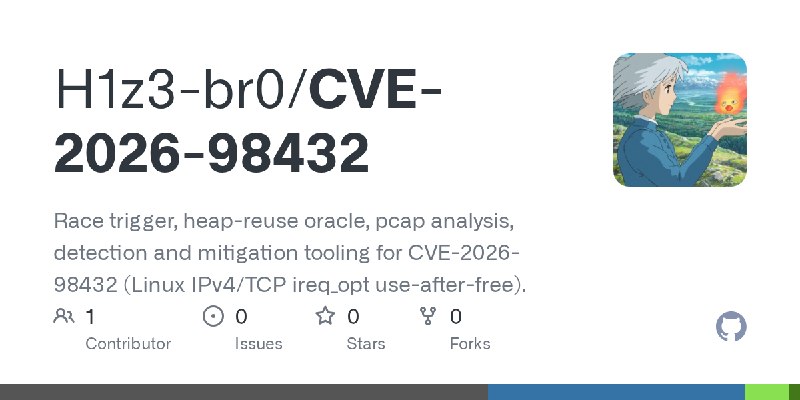 GitHub - H1z3-br0/CVE-2026-98432: Race trigger, heap-reuse oracle, pcap analysis, detection and mitigation tooling for CVE-2026…