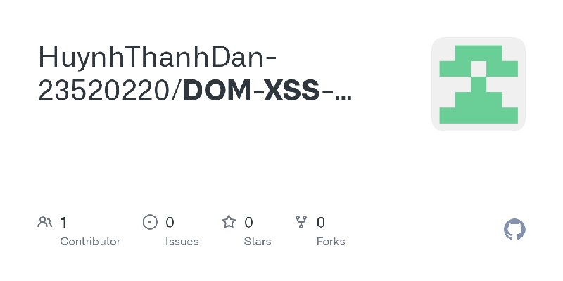 GitHub - HuynhThanhDan-23520220/DOM-XSS-Vulnerability-Data-Analytics-IE212