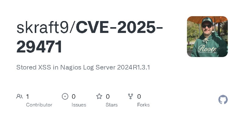 GitHub - skraft9/CVE-2025-29471: Stored XSS in Nagios Log Server 2024R1.3.1