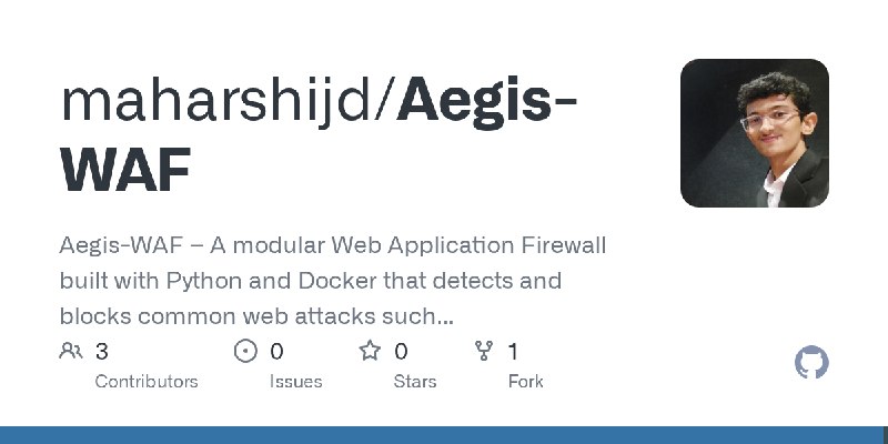 GitHub - maharshijd/Aegis-WAF: Aegis-WAF – A modular Web Application Firewall built with Python and Docker that detects and blocks…