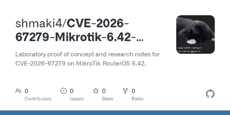 GitHub - shmaki4/CVE-2026-67279-Mikrotik-6.42-POC: Laboratory proof of concept and research notes for CVE-2026-67279 on MikroTik…