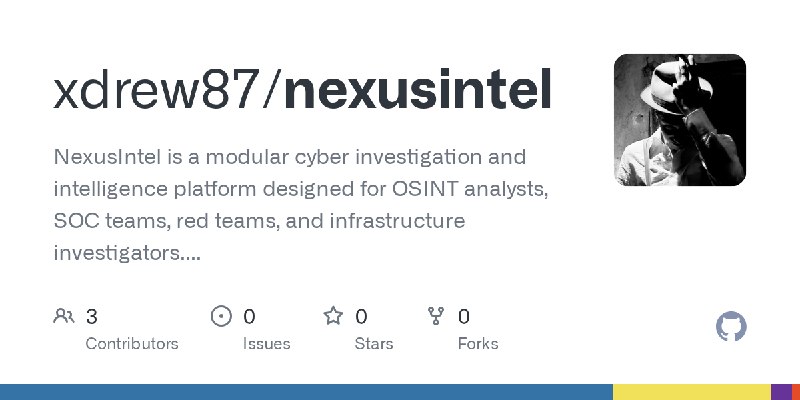 GitHub - xdrew87/nexusintel: NexusIntel is a modular cyber investigation and intelligence platform designed for OSINT analysts…