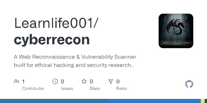 GitHub - Learnlife001/cyberrecon: A Web Reconnaissance & Vulnerability Scanner built for ethical hacking and security research.