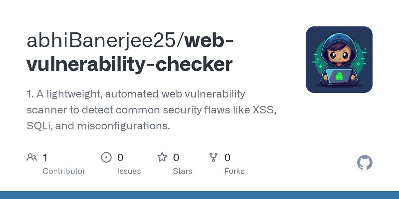 GitHub - abhiBanerjee25/web-vulnerability-checker: 1. A lightweight, automated web vulnerability scanner to detect common security…