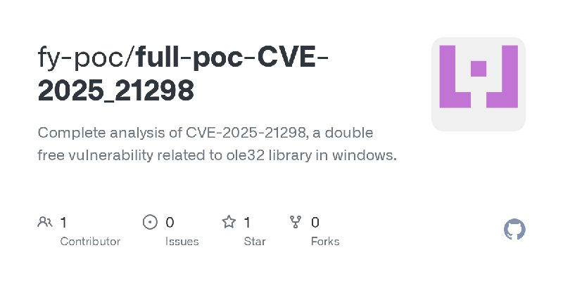 GitHub - fy-poc/full-poc-CVE-2025_21298: Complete analysis of CVE-2025-21298, a double free vulnerability related to ole32 library…