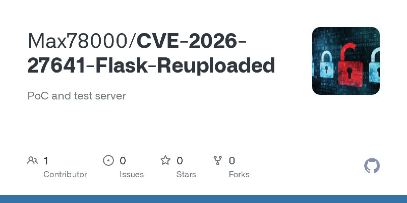 GitHub - Max78000/CVE-2026-27641-Flask-Reuploaded: PoC and test server