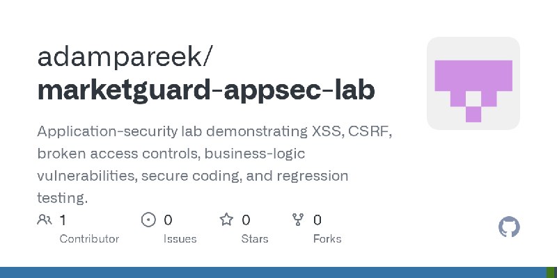 GitHub - adampareek/marketguard-appsec-lab: Application-security lab demonstrating XSS, CSRF, broken access controls, business…