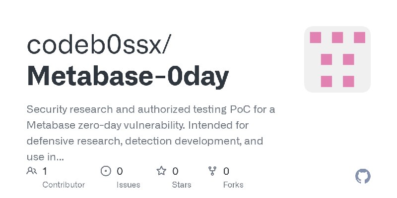 GitHub - codeb0ssx/Metabase-0day: Security research and authorized testing PoC for a Metabase zero-day vulnerability. Intended…