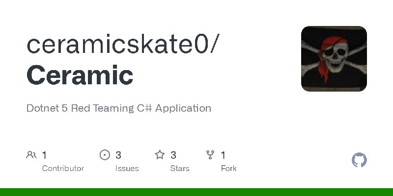 GitHub - ceramicskate0/Ceramic: Dotnet 5 Red Teaming C# Application