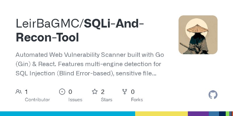 GitHub - LeirBaGMC/SQLi-And-Recon-Tool: Automated Web Vulnerability Scanner built with Go (Gin) & React. Features multi-engine…