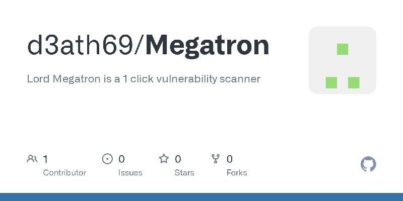 GitHub - d3ath69/Megatron: Lord Megatron is a 1 click vulnerability scanner