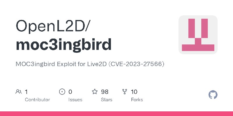 GitHub - OpenL2D/moc3ingbird: MOC3ingbird Exploit for Live2D (CVE-2023-27566)