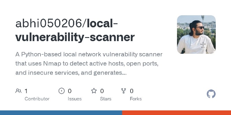 GitHub - abhi050206/local-vulnerability-scanner: A Python-based local network vulnerability scanner that uses Nmap to detect active…