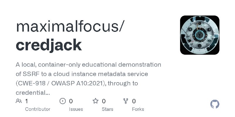 GitHub - maximalfocus/credjack: A local, container-only educational demonstration of SSRF to a cloud instance metadata service…